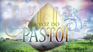 A VOZ DO PASTOR - 24/06/18 - Solenidade da Natividade de São João Batista