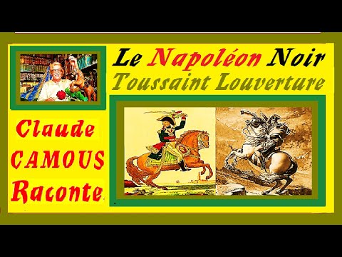 Le Napoléon Noir : « Claude Camous Raconte » Toussaint Louverture