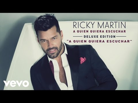 A Quien Quiera Escuchar Ricky Martin