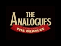 Video The Analogues perform Sgt Pepper and Magical Mystery Tour live in London on September 9th Video The Analogues perform Sgt Pepper and Magical Mystery Tour live in London on September 9th
