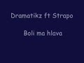 Dramatiks ft Strapo - Boli ma hlava Dramatiks ft Strapo - Boli ma hlava
