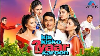 Kis Kisko Pyaar Karoon  Hindi Full Movie  Kapil Sh