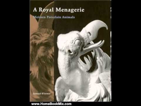 getty trust - http://www.HomeBookMix.com This is the summary of A Royal Menagerie: Meissen Porcelain Animals (Getty Trust Publications: J. Paul Getty Museum) by Samuel Wit...