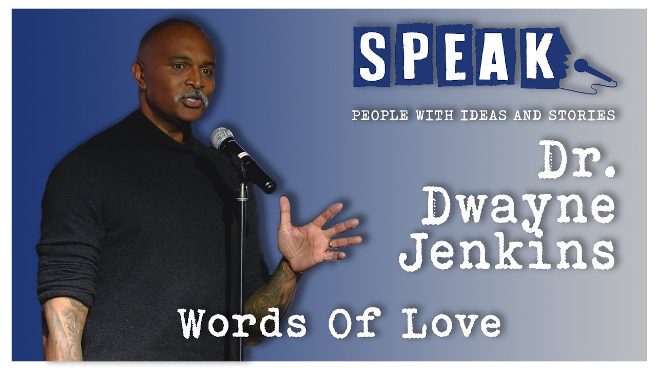 Dr. Dwayne Jenkins | Words of Love | SPEAK: Love