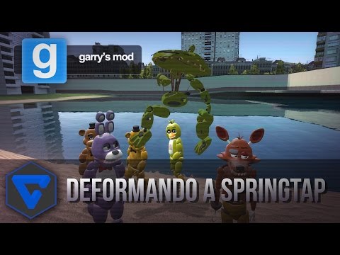 DEFORMANDO A SPRINGTRAP ! FIVE NIGHTS AT FREDDY'S 3 FUNNY DERP ANIMATRONICS NPC GMOD