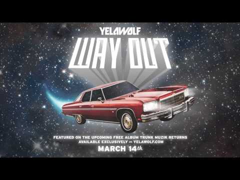 YelaWolf - Way Out