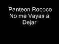 Panteon Rococo No me Vayas a Dejar
