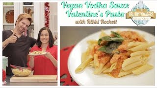 Vegan Vodka Sauce Valentine's Pasta with Rikki Rockett