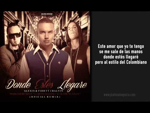 Donde Estés Llegaré ( Oficial Remix - Letra ) - Alexis y Fido ft J Balvin