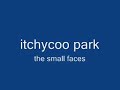 itchycoo park - the small faces itchycoo park - the small faces