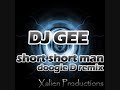 DJ GEE - short short man [doggie D remix]