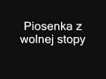 Piosenka z wolnej stopy Piosenka z wolnej stopy