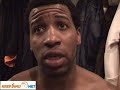 D .Collins: If they are not ready we gonna bust their  ass