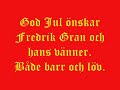 God Jul och Gott nytt År önskar Fredrik Gran och hans vänner. Både Barr och Löv. DEL ETT.