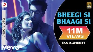 Bheegi Si Bhaagi Si Lyric - RaajneetiRanbirKatrina