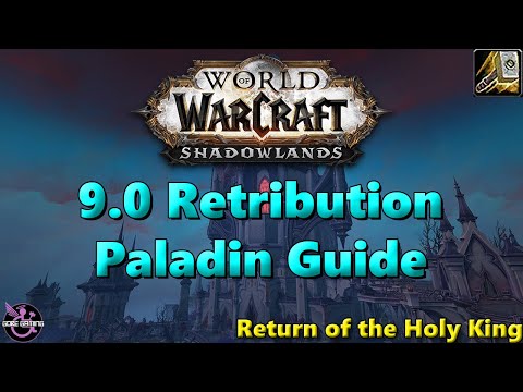 Return of the Holy King! Shadowlands 9.0 Retribution Paladin Guide