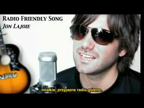 friendly - Jon nie lubi radia :P. Moim zdaniem najlepszy utwór ostatnich czasów. Moje tłumaczenie piosenki 'Radio Friendly Song' autorstwa Jon'a Lajoie.