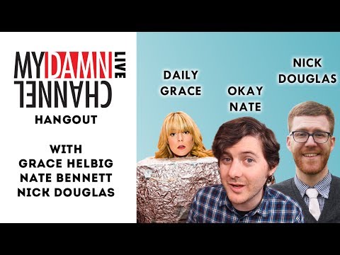 My Damn Channel LIVE: Hangout - DAILY GRACE, OKAY NATE, NICK DOUGLAS - 12/4/13