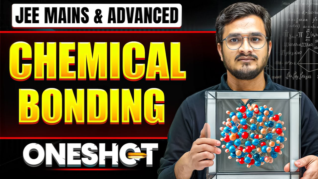 CHEMICAL BONDING in One Shot: All Concepts & PYQs Covered | JEE Main & Advanced