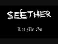 Seether - Let Me Go