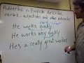 An American English teacher explains what adverbs look like and how they work in a sentence.