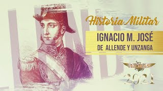 Historia Militar Capítulo 03 Ignacio María José de Allende y Unzaga