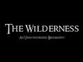 The Wilderness - An Unauthorised Biography