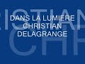 DANS LA LUMIERE CHRISTIAN DELAGRANGE