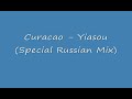 Curacao - Yiasou (Special Russian Mix)