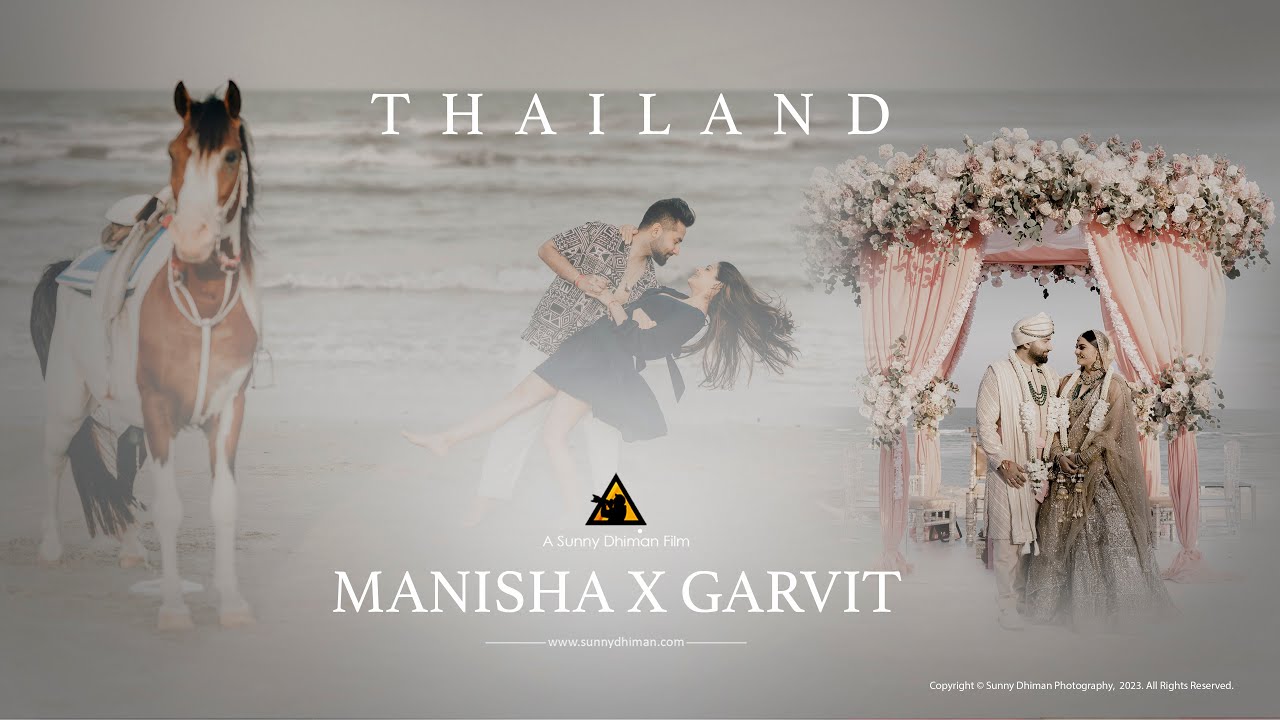 THAILAND DESTINATION WEDDING FILM 2023 | 4K | MANISHA & GARVIT | SUNNY DHIMAN PHOTOGRAPHY |