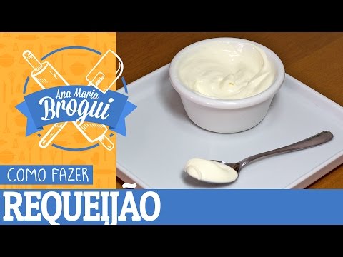 Ana Maria Brogui #155 - Como fazer Requeijão