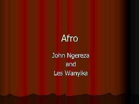 Afro - John Ngereza and Les Wanyika's famous song. The song was a top Hit in the late 80s and after.