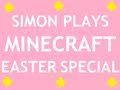 Minecraft - Simon Plays Easter Special: Weathertest01.a