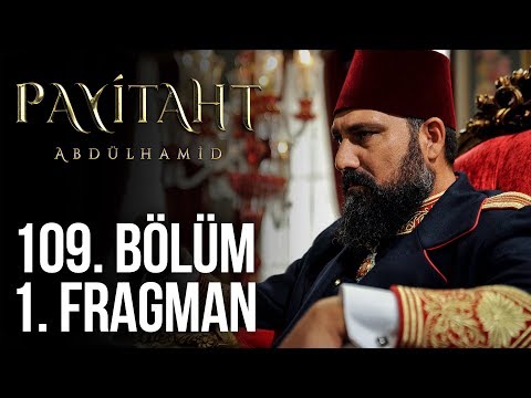Payitaht Abdülhamid 109. Bölüm Fragmanı                                                                                                                                                                                                                   
