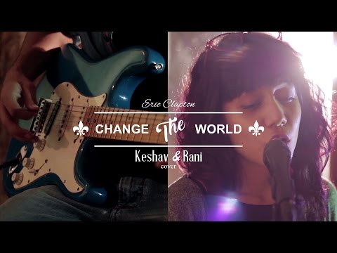 Eric Clapton- Change the World- Keshav & Rani (Cover)