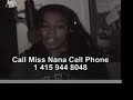 Miss Nana Tells Lil Mama..............1-415-944-8048 Miss Nana Tells Lil Mama..............1-415-944-8048