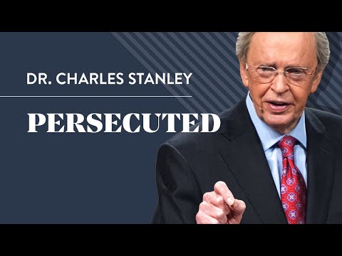 Dr. Charles Stanley – Persecuted