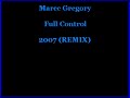 Marcc Gregory - FULL CONTROL Remix 2007