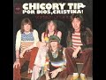 Good Grief Christina - Chicory Tip