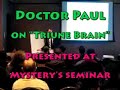 Dr. Paul on "Triune Brain" - Presented at Mystery's seminar