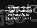 Ta Preocupado comigo - Antares é o caldeirão (ANTARES 2008)