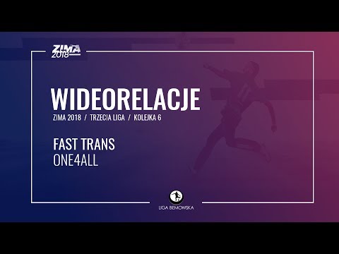 LIGA BEMOWSKA / ZIMA 2018 / KOLEJKA 6 / FAST TRANS - ONE4ALL