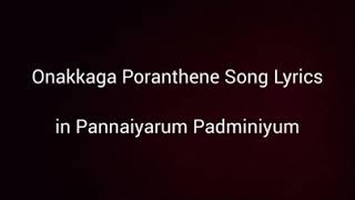 Onakkaga poranthene song lyrics/ pannaiyarum padmi