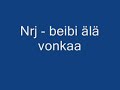 Nrj aamupojat - beibi älä vonkaa Nrj aamupojat - beibi älä vonkaa