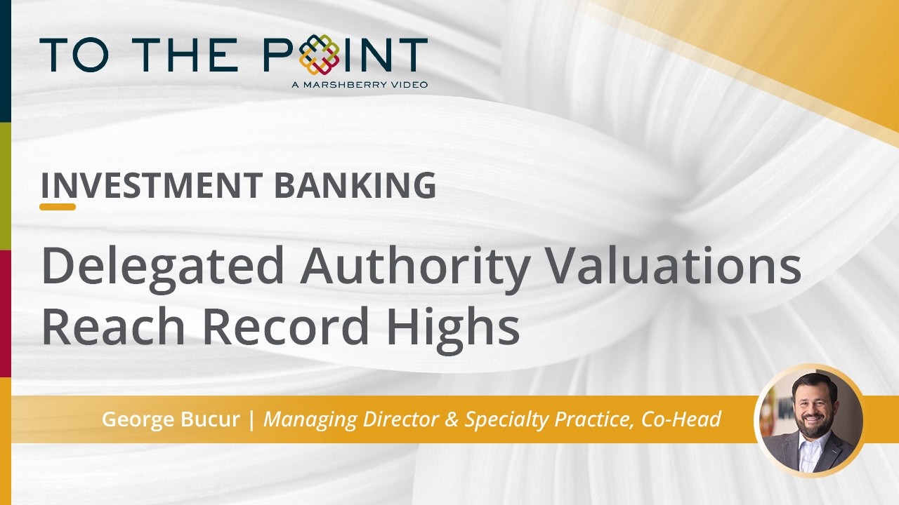 Thumbnail for Delegated Authority Valuations Reach Record Highs video