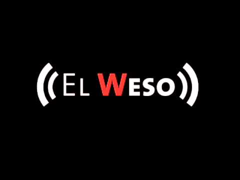 El Weso - Este video no fue hecho por mi, solo lo he subido sin fines de lucro y por el mero fin de entretenimiento, todo el credito asus respetivos autores e interpretes.