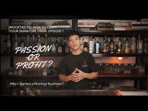 MOCKTAIL 101: How To Craft Your Signature Drink | Ep.1 — Passion or Profit?