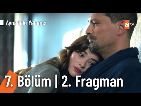 Aynadaki Yabancı 7. Bölüm 2. Fragmanı                                                                                                                                                                                                                     