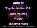 ZENITH - *Psycho Motion EP* - High Volume *1996* [PUMP01-Ipnotika Pump]