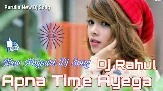 New Nagpuri Dj Song //Apna Time Aayega /Nagpuri Hi